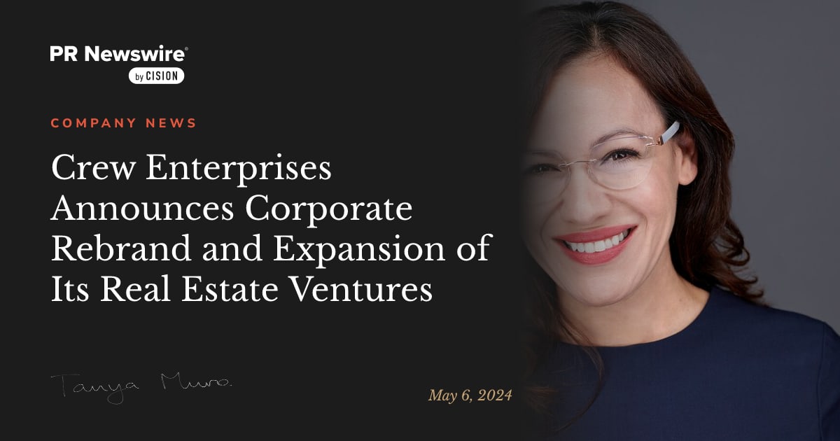 Tanya Muro in PR Newswire: Crew Enterprises Announces Corporate Rebrand and Expansion of Its Real Estate Ventures